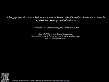 Allergy prevention starts before conception: Maternofetal transfer of tolerance protects against the development of asthma  Tobias Polte, PhD, Christian.