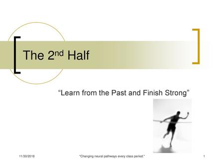 “Learn from the Past and Finish Strong”