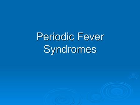 Periodic Fever Syndromes