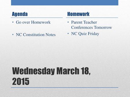 Wednesday March 18, 2015 Agenda Homework Go over Homework