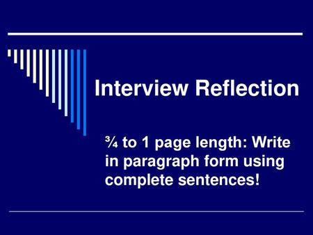 ¾ to 1 page length: Write in paragraph form using complete sentences!