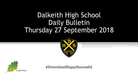 Dalkeith High School Daily Bulletin Thursday 27 September 2018