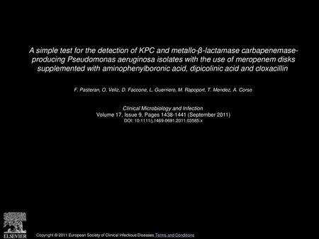 A simple test for the detection of KPC and metallo-β-lactamase carbapenemase- producing Pseudomonas aeruginosa isolates with the use of meropenem disks.