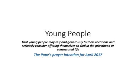 The Pope’s prayer intention for April 2017