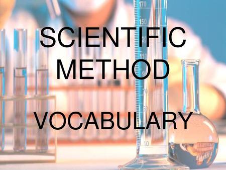 SCIENTIFIC METHOD VOCABULARY.