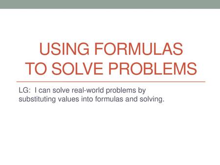 Using Formulas to Solve Problems