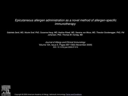 Epicutaneous allergen administration as a novel method of allergen-specific immunotherapy  Gabriela Senti, MD, Nicole Graf, PhD, Susanne Haug, MD, Nadine.