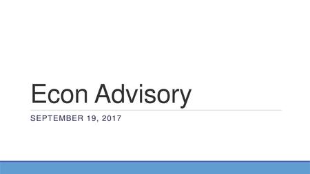 Econ Advisory September 19, 2017.