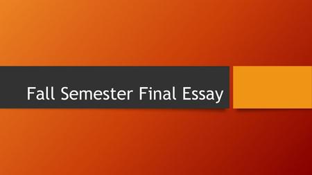 Fall Semester Final Essay