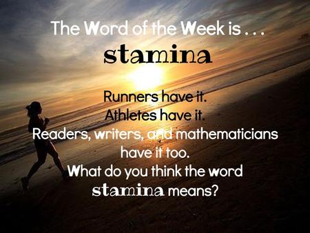 The Word of the Week is stamina