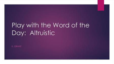 Play with the Word of the Day: Altruistic