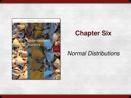 Chapter Six Normal Distributions.