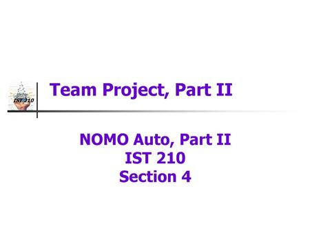 Team Project, Part II NOMO Auto, Part II IST 210 Section 4