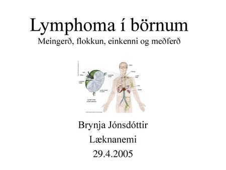 Lymphoma í börnum Meingerð, flokkun, einkenni og meðferð