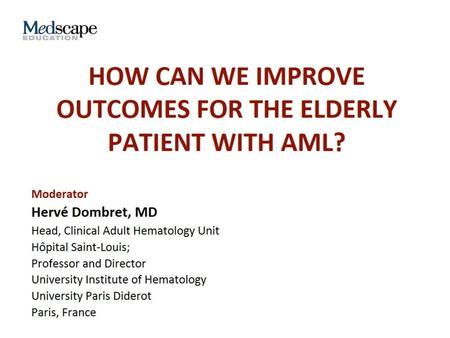 How Can we Improve Outcomes for the Elderly Patient with AML?