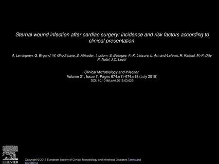 Sternal wound infection after cardiac surgery: incidence and risk factors according to clinical presentation  A. Lemaignen, G. Birgand, W. Ghodhbane,