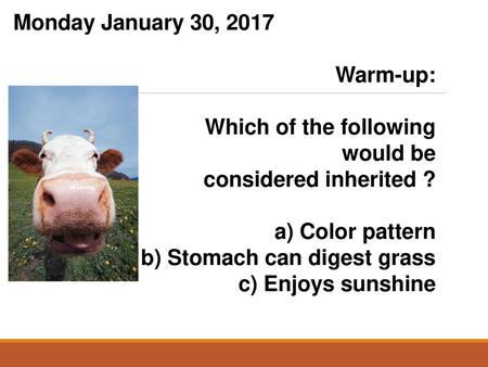 Monday January 30, 2017 Warm-up: Which of the following would be