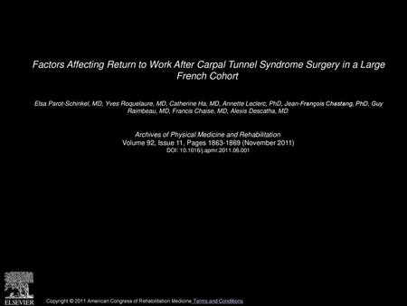 Factors Affecting Return to Work After Carpal Tunnel Syndrome Surgery in a Large French Cohort  Elsa Parot-Schinkel, MD, Yves Roquelaure, MD, Catherine.