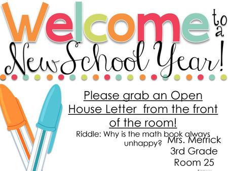 Please grab an Open House Letter from the front of the room!