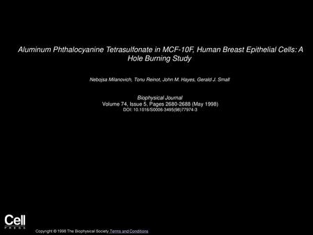 Aluminum Phthalocyanine Tetrasulfonate in MCF-10F, Human Breast Epithelial Cells: A Hole Burning Study  Nebojsa Milanovich, Tonu Reinot, John M. Hayes,