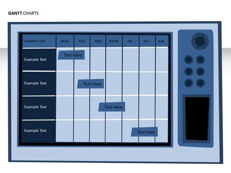 GANTT CHARTS Example Text Text Here Text Here Text Here Text Here