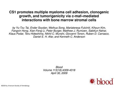 CS1 promotes multiple myeloma cell adhesion, clonogenic growth, and tumorigenicity via c-maf–mediated interactions with bone marrow stromal cells by Yu-Tzu.