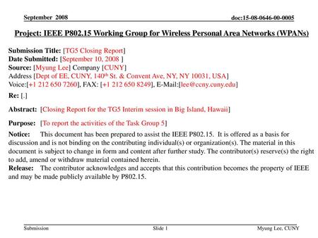 September 2008 Project: IEEE P802.15 Working Group for Wireless Personal Area Networks (WPANs) Submission Title: [TG5 Closing Report] Date Submitted: