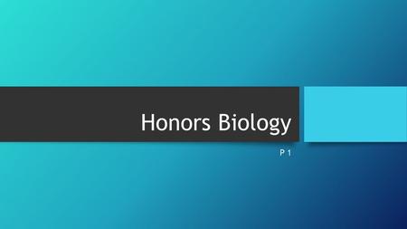 Honors Biology P 1.