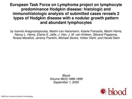 European Task Force on Lymphoma project on lymphocyte predominance Hodgkin disease: histologic and immunohistologic analysis of submitted cases reveals.