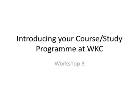 Introducing your Course/Study Programme at WKC