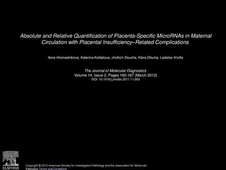 Absolute and Relative Quantification of Placenta-Specific MicroRNAs in Maternal Circulation with Placental Insufficiency–Related Complications  Ilona.