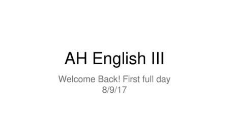 Welcome Back! First full day 8/9/17