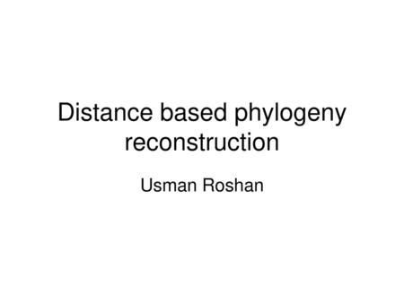 Distance based phylogeny reconstruction