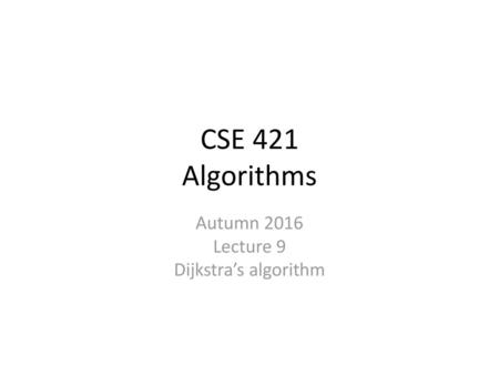 Autumn 2016 Lecture 9 Dijkstra’s algorithm