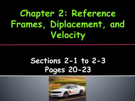 Chapter 2: Reference Frames, Diplacement, and Velocity