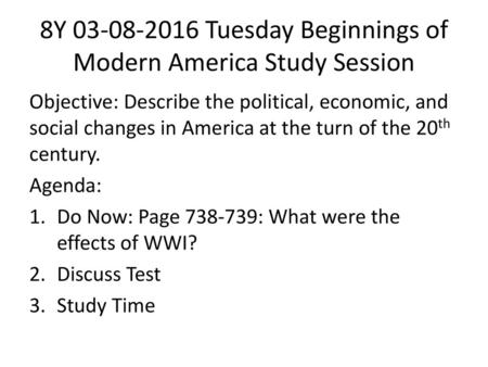 8Y Tuesday Beginnings of Modern America Study Session