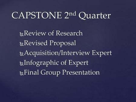 CAPSTONE 2nd Quarter Review of Research Revised Proposal