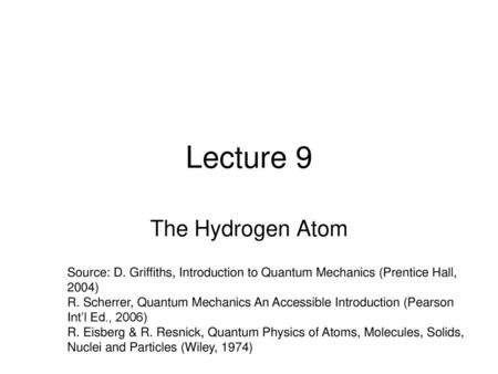 Lecture 9 The Hydrogen Atom