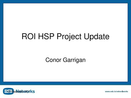 ROI HSP Project Update Conor Garrigan 21 September 2011.