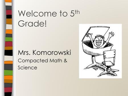 Mrs. Komorowski Compacted Math & Science