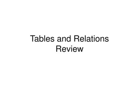 Tables and Relations Review