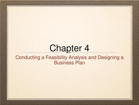 Conducting a Feasibility Analysis and Designing a Business Plan