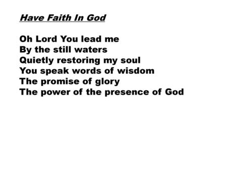 Have Faith In God Oh Lord You lead me By the still waters