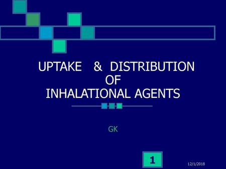 UPTAKE & DISTRIBUTION OF INHALATIONAL AGENTS