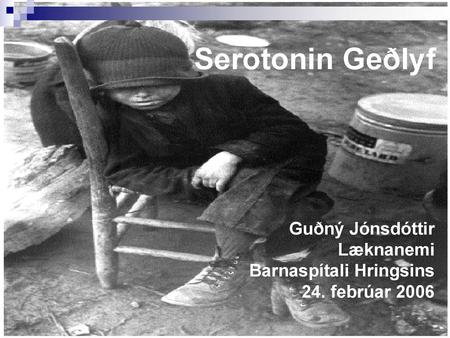 Serotonin Geðlyf Guðný Jónsdóttir Læknanemi Barnaspítali Hringsins