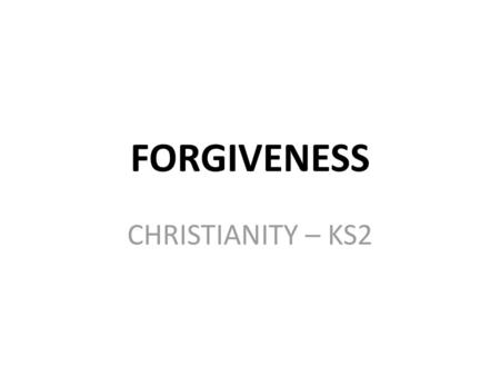 FORGIVENESS CHRISTIANITY – KS2