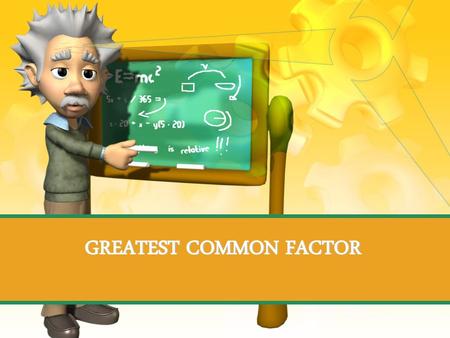 GREATEST COMMON FACTOR