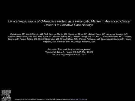 Clinical Implications of C-Reactive Protein as a Prognostic Marker in Advanced Cancer Patients in Palliative Care Settings  Koji Amano, MD, Isseki Maeda,