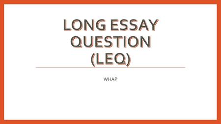 LONG ESSAY QUESTION (LEQ)