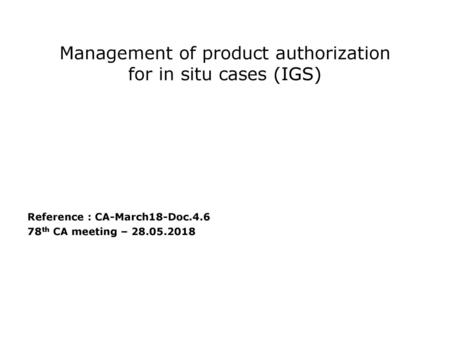 Management of product authorization for in situ cases (IGS)